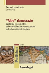 Altre democrazie. Problemi e prospettive del consolidamento democratico nel sub-continente indiano