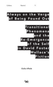 Always on the Verge of Being Found Out Transitional Phenomena and the Re-Emergence of the Self in David Foster Wallace s Fiction
