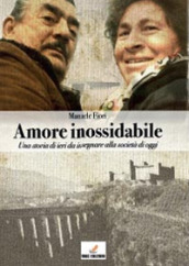 Amore inossidabile. Una storia di ieri da insegnare alla società di oggi