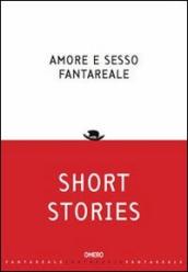 Amore e sesso fantareale. Short stories