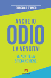 Anche io odio la vendita! Se non te la spiegano bene