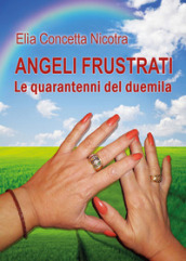 Angeli frustrati. Le quarantenni del duemila