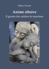 Anime altrove. Il giorno che caddero le maschere