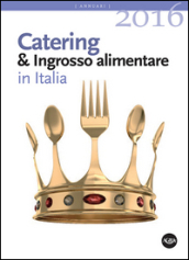 Annuario catering & ingrosso alimentare in Italia (2016)