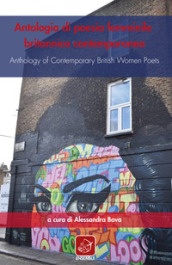 Antologia di poesia femminile britannica contemporanea-Anthology of contemporary british women poets. Ediz. bilingue