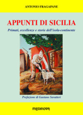 Appunti di Sicilia. Primati, eccellenze e storie dell isola-continente