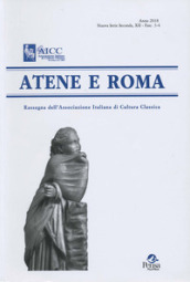 Atene e Roma. Rassegna dell Associazione italiana di cultura classica (2018). 3-4.