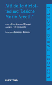 Atti della diciottesima «Lezione di Mario Arcelli»