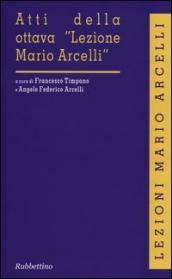 Atti della ottava «Lezione Mario Arcelli»