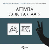 Attività con la CAA 2 . I quaderni di #intantofaccioqualcosa. Vol. 6