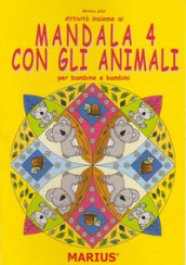 Attività insieme ai mandala 4 con gli animali. Per bambine e bambini. Per la Scuola materna. Ediz. per la scuola