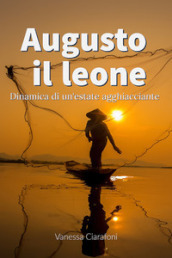 Augusto il leone. Dinamica di un estate agghiacciante