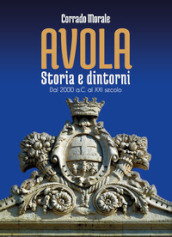 Avola. Storia e dintorni. Dal 2000 a.C. al XXI secolo