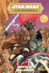 Avventure. L Alta Repubblica. Star Wars. Vol. 1: Rotta di collisione