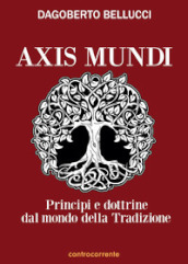 Axis mundi. Princìpi e dottrine dal mondo della tradizione