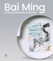 Bai Ming. At the crossroads of worlds. Ediz. illustrata