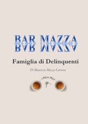 Bar Mazza. Famiglia di delinquenti