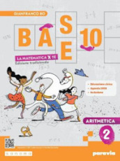 Base 10. La matematica per te. Con Geometria, Cittadinanza STEM, Esercizi plus. Per la Scuola media. Con e-book. Con espansione online. Vol. 2: Aritmetica