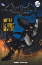 Batman. La leggenda. Vol. 26: Dietro le linee nemiche