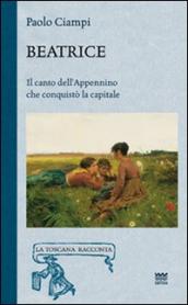 Beatrice. Il canto dell Appennino che conquistò la capitale