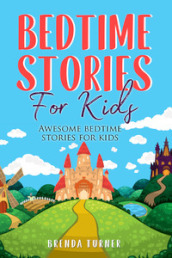 Bedtime stories for kids. Awesome bedtime stories for kids. Ediz. illustrata