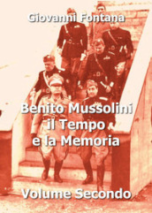 Benito Mussolini. Il tempo e la memoria. Vol. 2