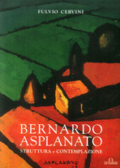 Bernardo Asplanato. Struttura e contemplazione