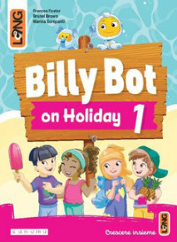Billy Bot on holidays. Per la Scuola elementare. Con e-book. Con espansione online. Vol. 1