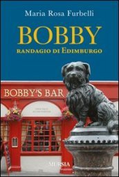 Bobby. Randagio di Edimburgo