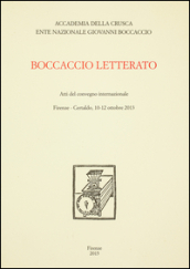 Boccaccio Letterato. Atti del Convegno internazionale (Firenze-Certaldo 10-12 ottobre 2013)