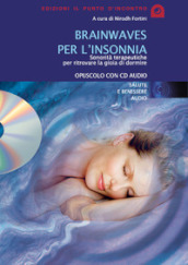 Brainwaves per l insonnia. Sonorità terapeutiche per ritrovare la gioia di dormire. Audiolibro. CD Audio
