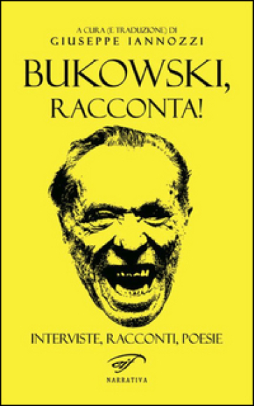 Bukowski, racconta!