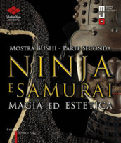 Bushi. Ninja e samurai. Catalogo della mostra (Torino, 15 aprile-12 giugno 2016). 2: Magia ed estetica