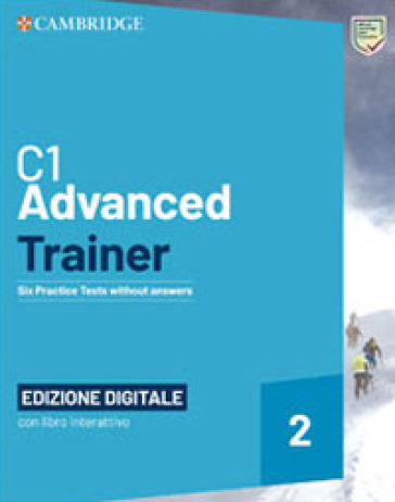 C1 Advanced trainer. Students book without answers. Per le Scuole superiori-Test&amp;Train. Tipo B. Con e-book