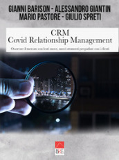 CRM Covid Relationship Management. Osservare il mercato con lenti nuove, nuovi strumenti per parlare con i clienti