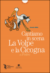 Cantiamo in scena. La volpe e la cicogna di Esopo. Con MP3 su sito web