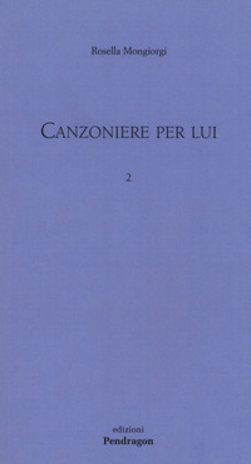 Canzoniere per lui. Vol. 2