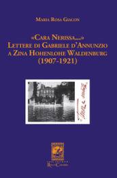 «Cara Nerissa...». Lettere di Gabriele d Annunzio a Zina Hohenlohe Waldenburg (1907-1921)