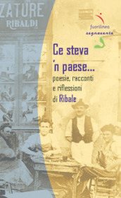 Ce steva  n paese.... Poesie, racconti e riflessioni di Ribale