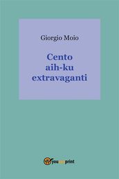 Cento hai-ku extravaganti