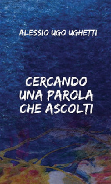 Cercando una parola che ascolti