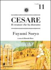 Cesare. Il creatore che ha distrutto. Vol. 11