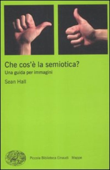 Che cos'è la semiotica? Una guida per immagini. Ediz. illustrata