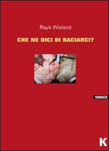 Che ne dici di baciarci?