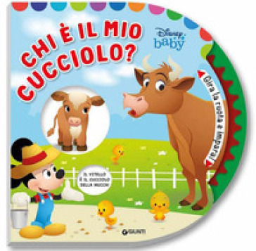 Chi è il mio cucciolo? Baby libri clic clac. Gira la ruota e impara! Ediz. a colori