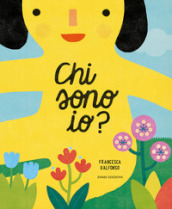 Chi sono io? Ediz. illustrata