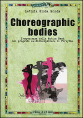 Choreographic bodies. L esperienza della Motion Bank nel progetto multidisciplinare di Forsythe