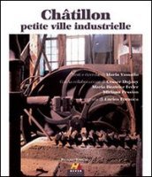 Châtillon petite ville industrielle. Ediz. italiana e francese