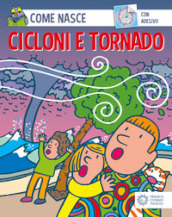 Cicloni e tornado. Con adesivi. Ediz. illustrata