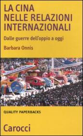 La Cina nelle relazioni internazionali. Dalle guerre dell oppio a oggi